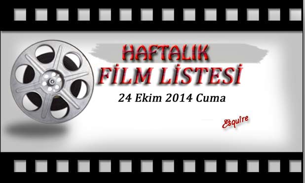 Haftalık Film Listesi | 24 Ekim 2014 Cuma