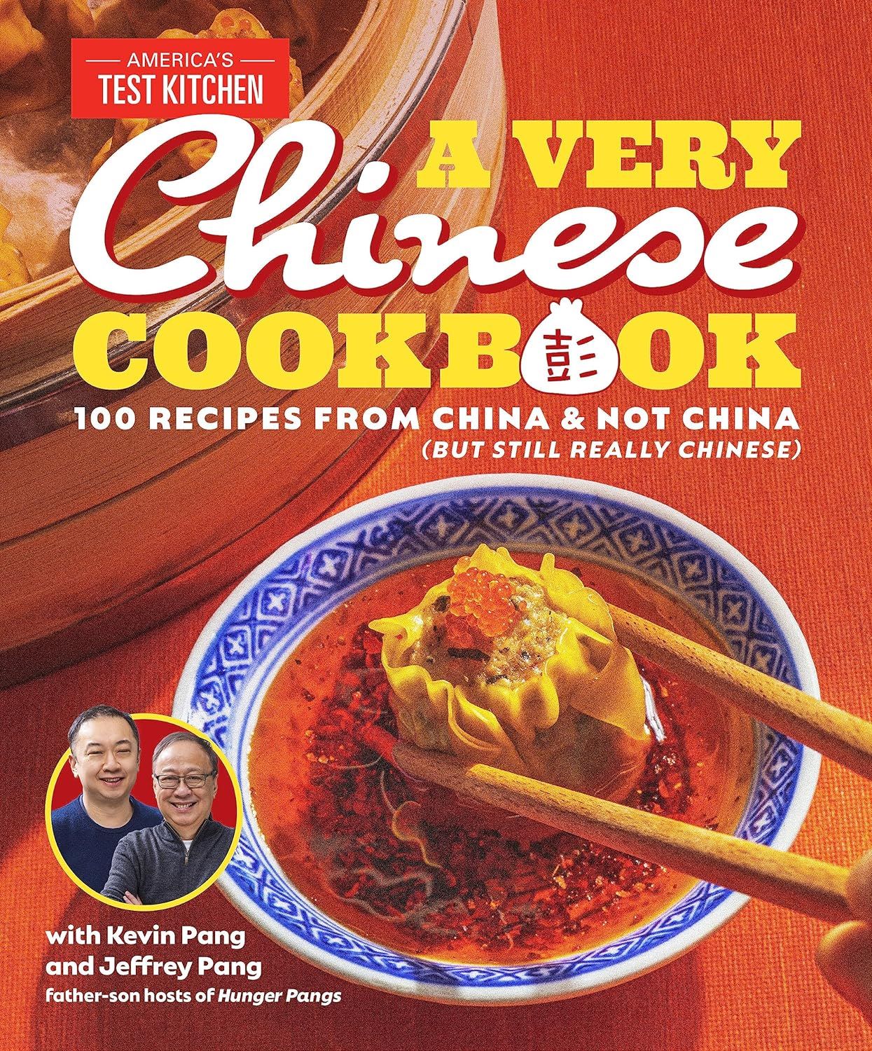 A Very Chinese Cookbook: 100 Recipes from China and Not China (But Still Very Chinese)