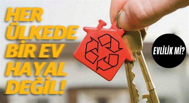 Her Ülkede Bir Ev Hayal Değil