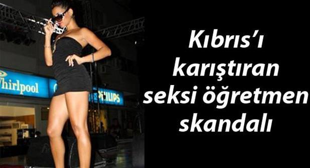 Kıbrıs'ı karıştıran seksi öğretmen skandalı