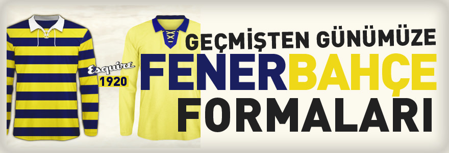 Geçmişten günümüze Fenerbahçe formaları