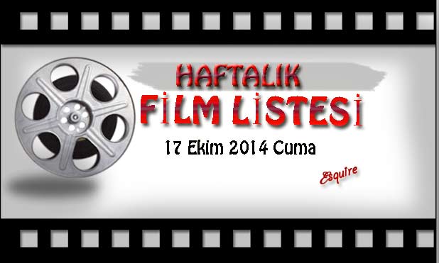 Haftalık film listesi | 17 Ekim 2014 Cuma