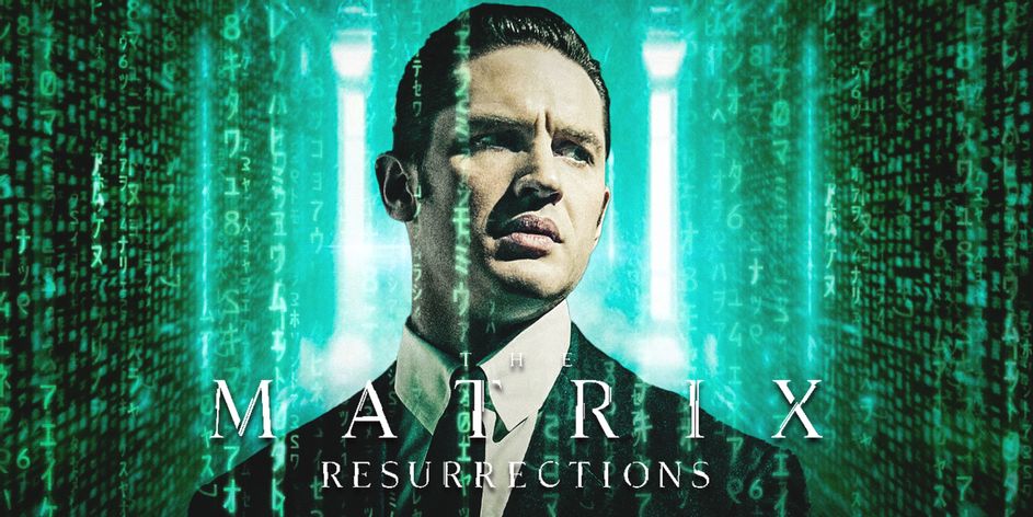 The Matrix: Resurrections'ta Tom Hardy Sürprizi