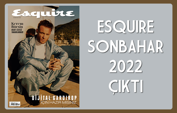 Esquire Sonbahar 2022 Çıktı
