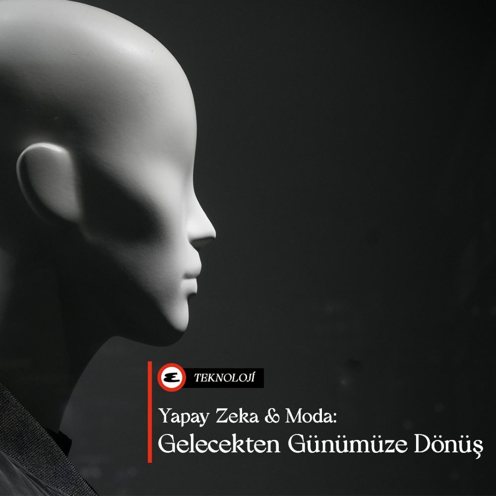 Yapay Zekâ ve Moda: Gelecekten Günümüze Dönüş