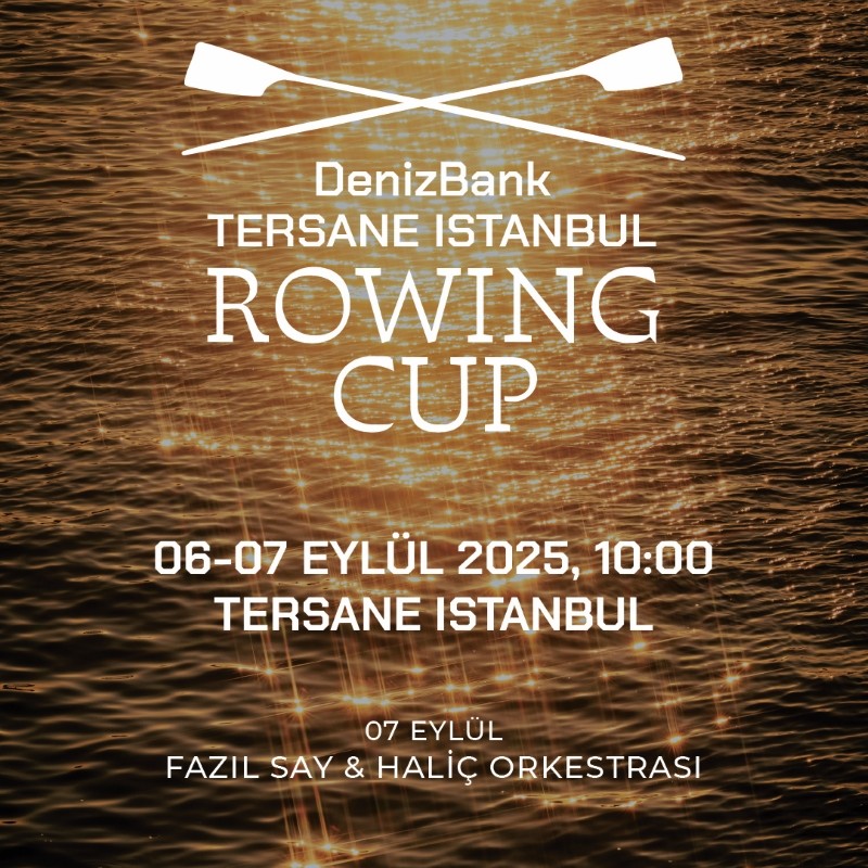 DenizBank Tersane Istanbul Rowing Cup: Haliç’te Riviera Chic Bir Regatta Deneyimi