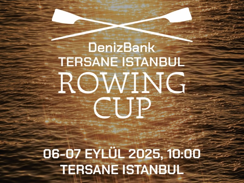 DenizBank Tersane Istanbul Rowing Cup: Haliç’te Riviera Chic Bir Regatta Deneyimi