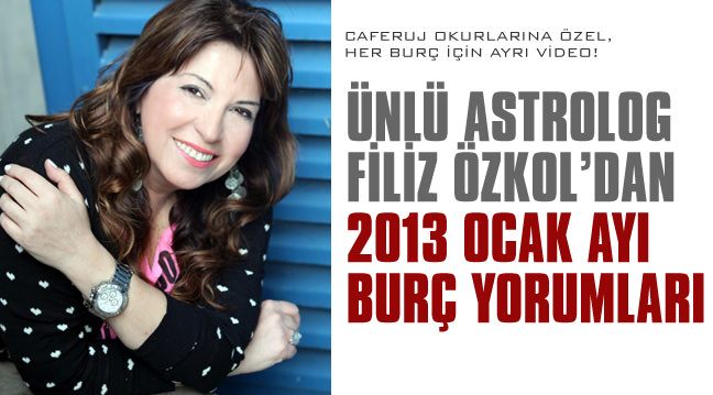 Filiz Özkol'dan 2013 Ocak ayı burç yorumları!