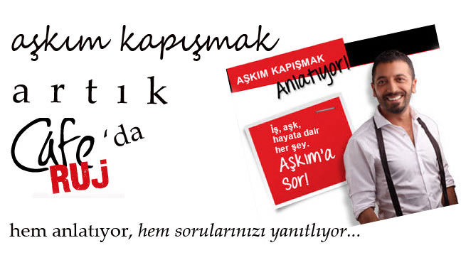 Aşkım Kapışmak artık CafeRUJ’da