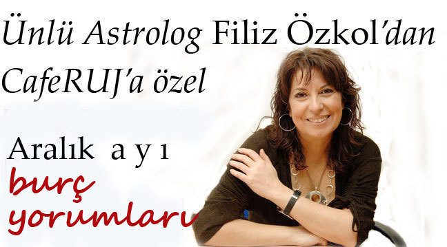Filiz Özkol'dan 2013 Aralık ayı burç yorumları