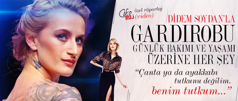 Didem Soydan’la gardırobu, günlük bakım ve yaşamı üzerine her şey!