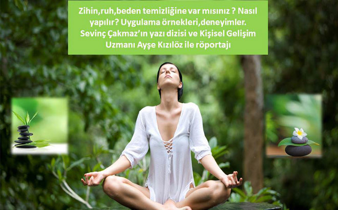 Zihin, ruh, beden... Temizlenmeye var mısınız?