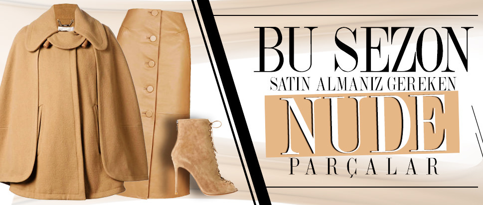 Bu sezon satın almanız gereken nude parçalar